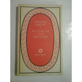 LETOPISETUL  TARII  MOLDOVEI  -  GRIGORE  URECHE 